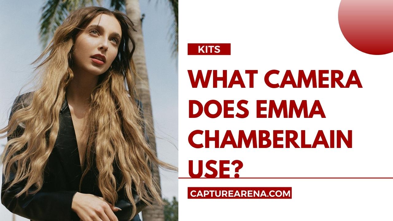 What Camera Does Emma Chamberlain Use