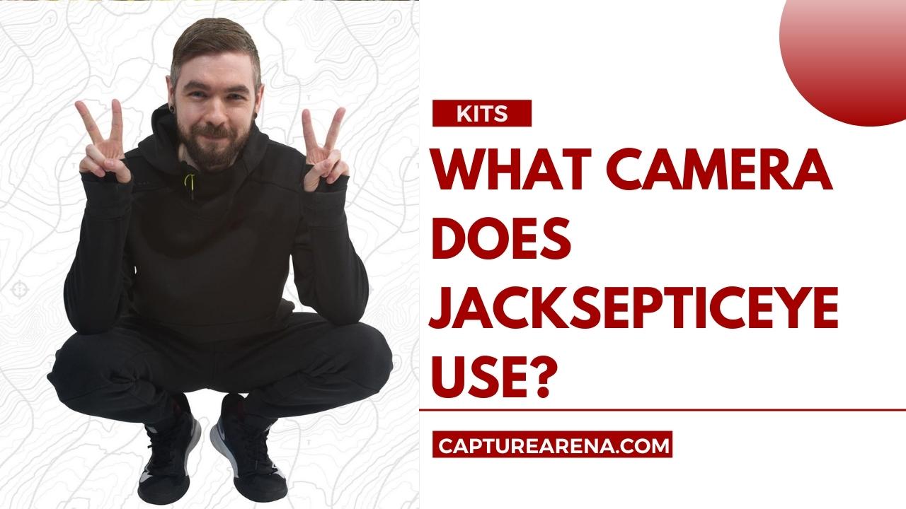 What Camera Does jacksepticeye Use
