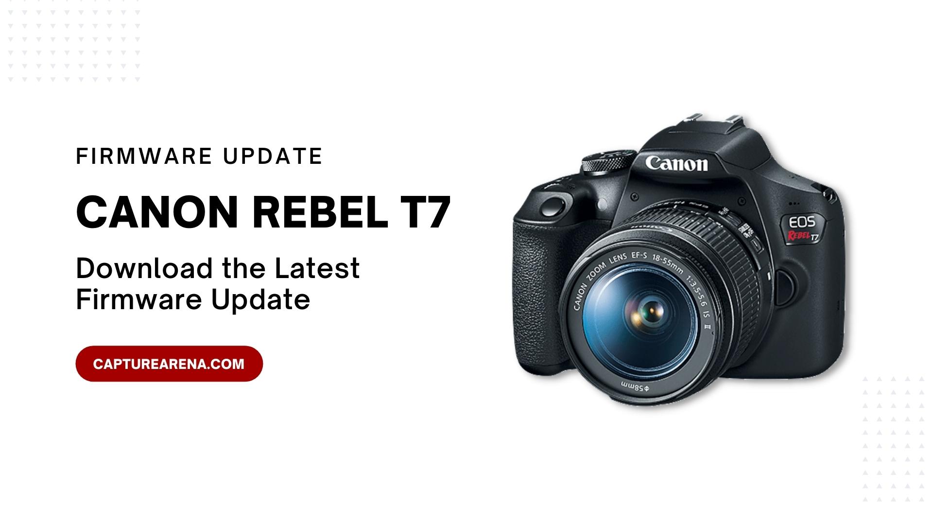 The Latest Canon Rebel T7 Firmware Update (2024)