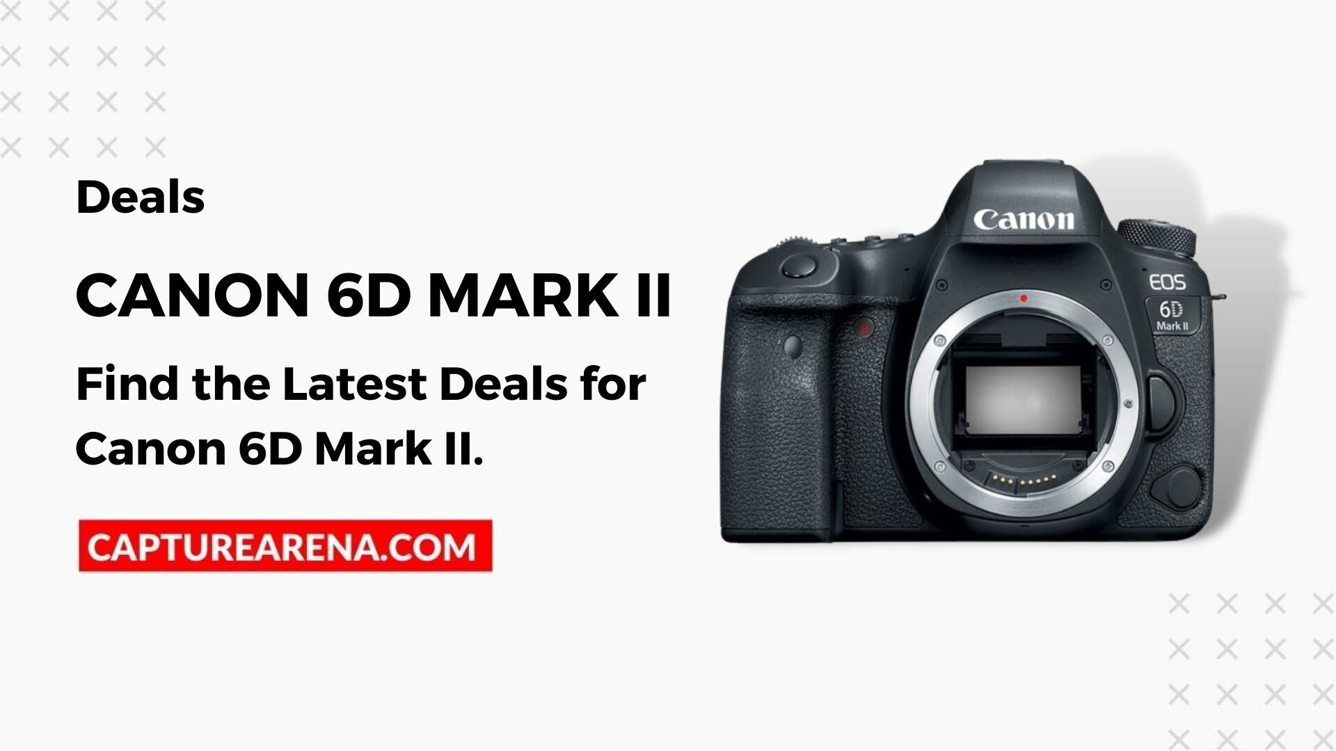 Canon 6D Mark II Deals