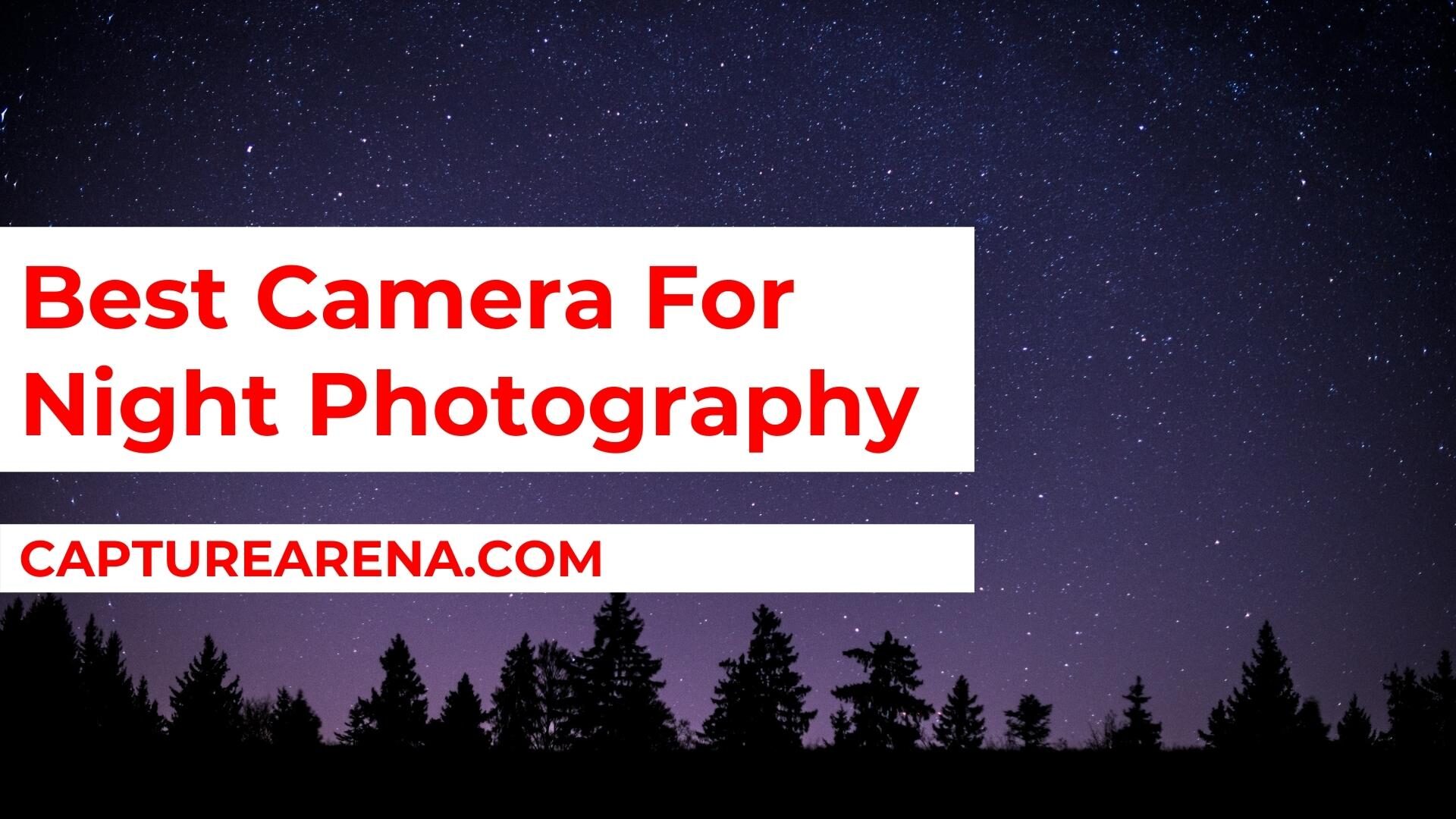 Best Camera For Night Photography