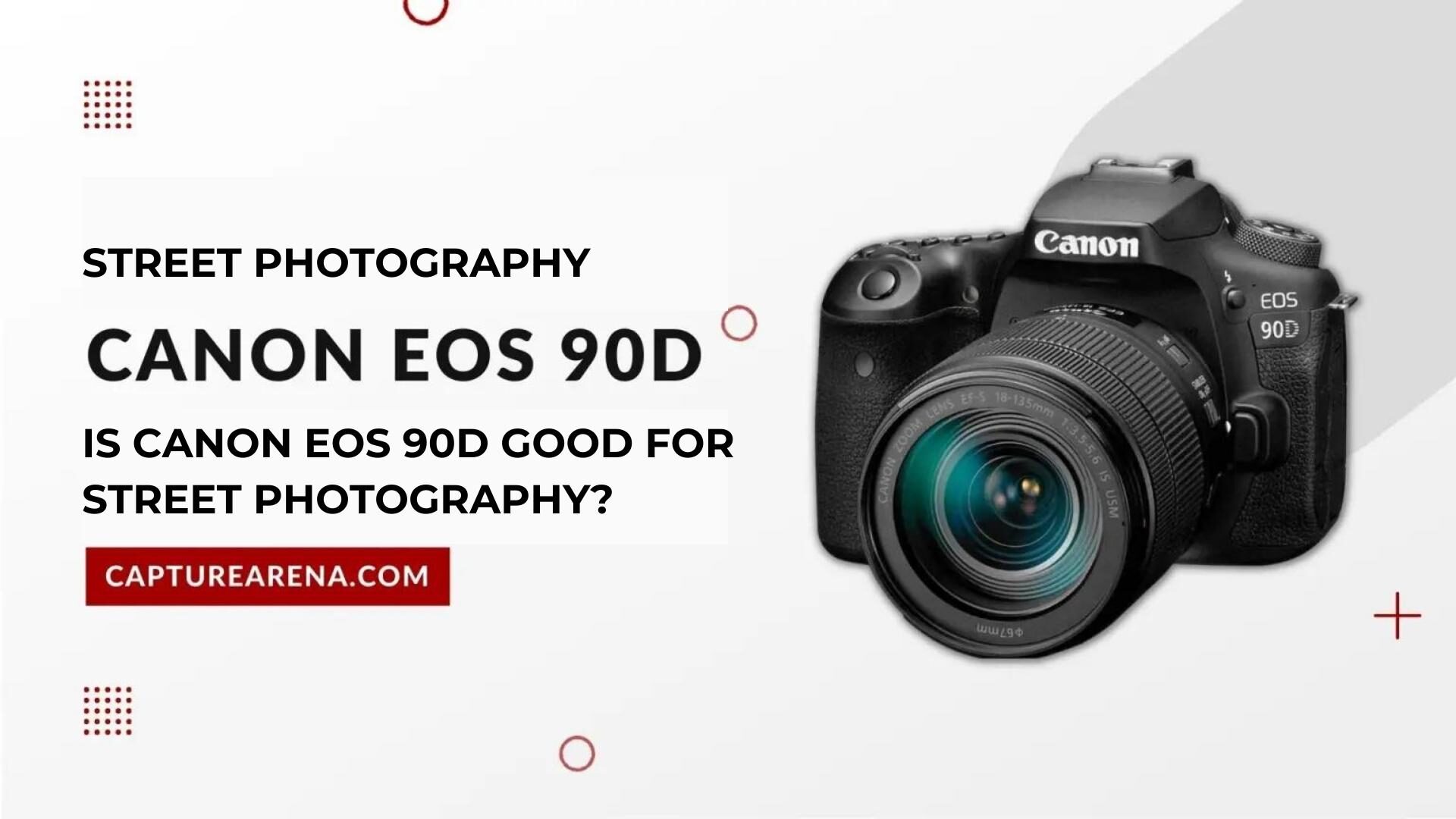 Is Canon EOS 90D Good For Street Photography