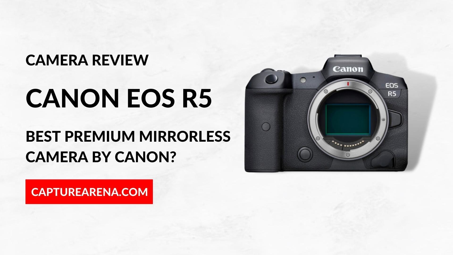 Canon EOS R5 Review, Resources and FAQs