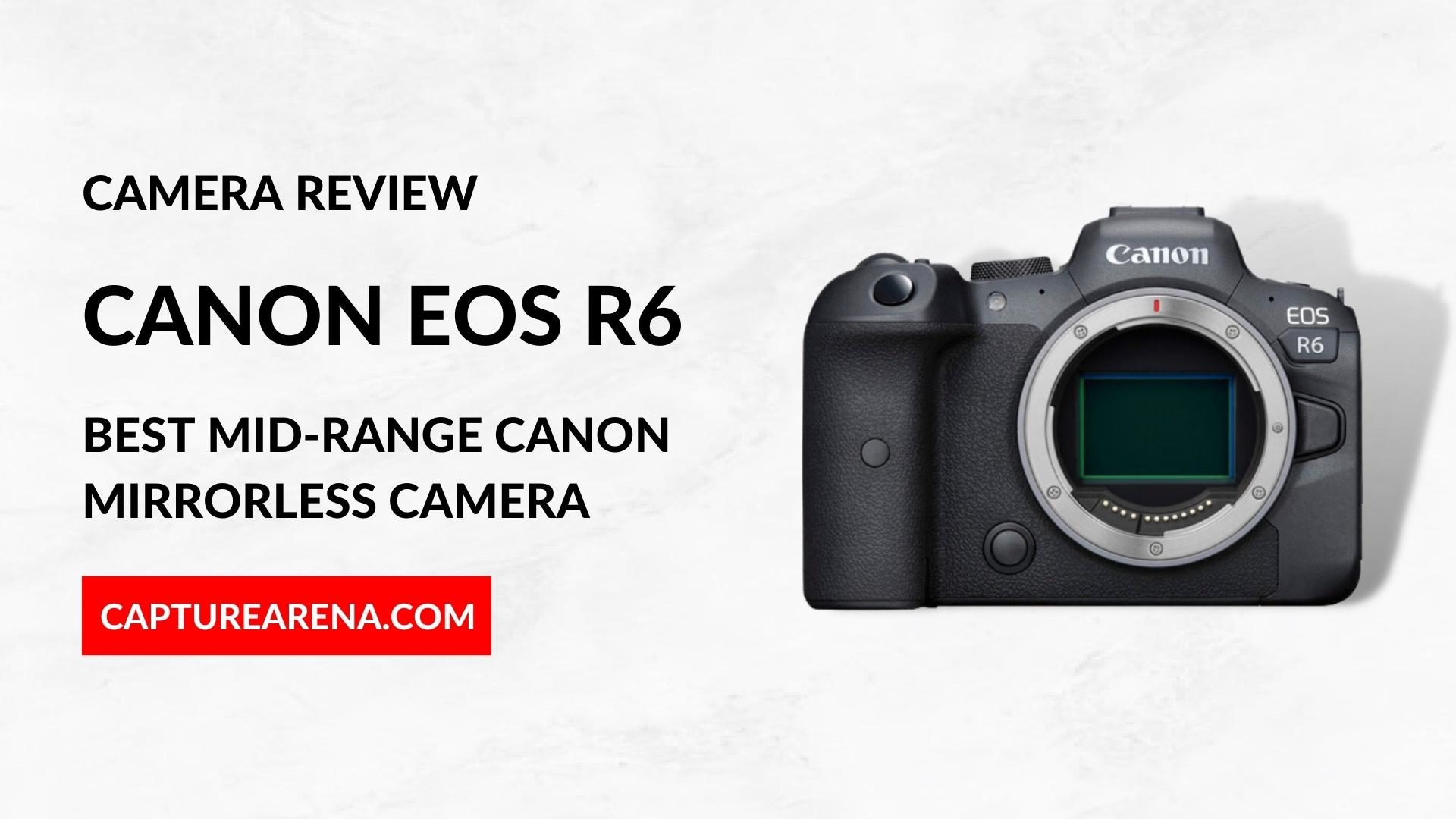 Canon EOS R6 Review, Resources, & FAQs