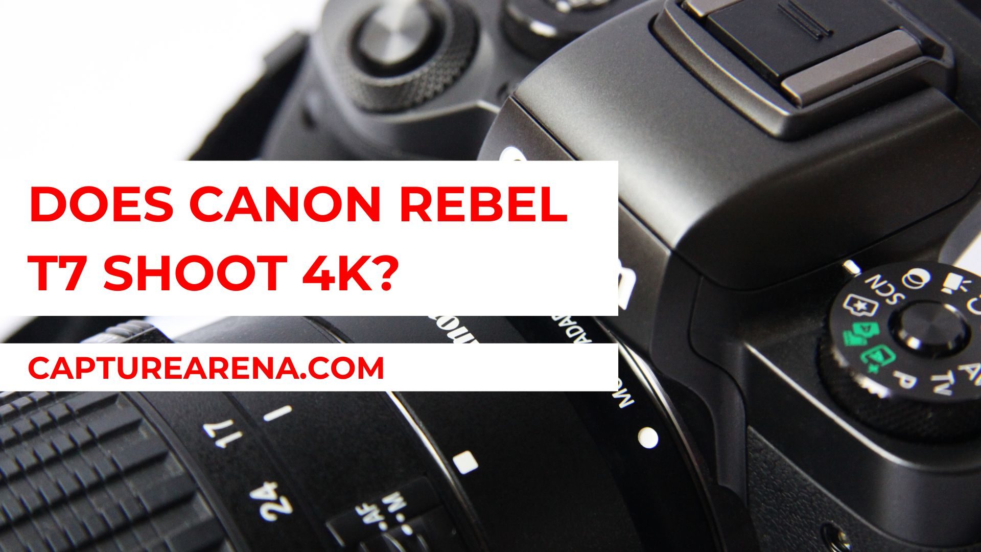 Does Canon Rebel T7 Shoot 4K