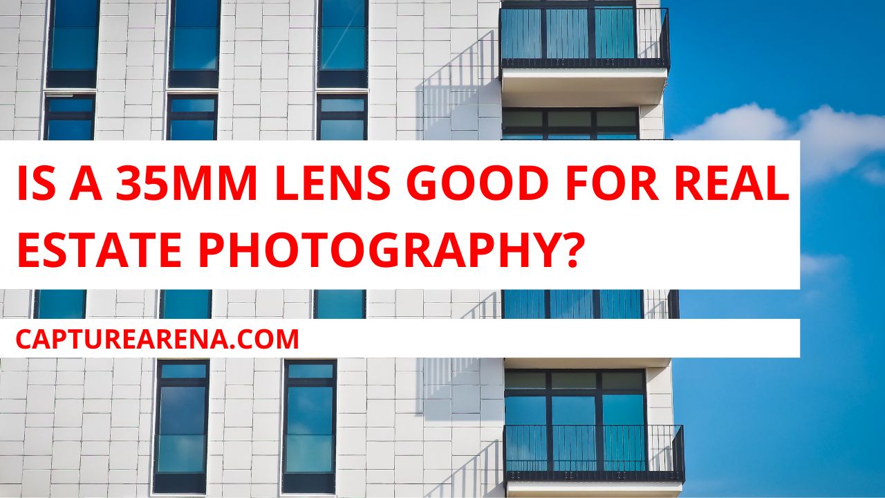 Is a 35mm Lens Good for Real Estate Photography