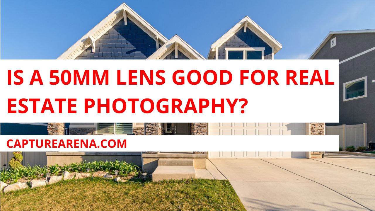Is a 50mm Lens Good for Real Estate Photography